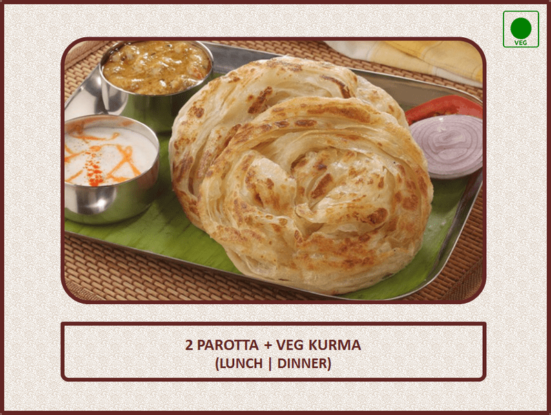 Parotta + Veg Kurma - 2 Pcs Parotta + Veg Kurma - 2 Pcs