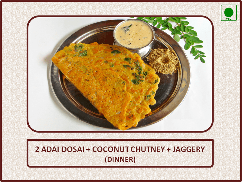Adai Dosai (Dinner) - 2 Nos Adai Dosai (Dinner) - 2 Nos