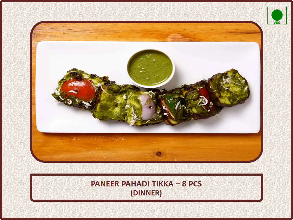 Paneer Pahadi Tikka - 8 Pcs - Dinner
