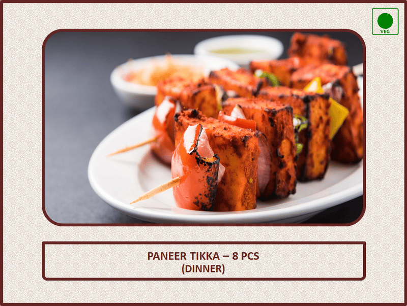 Paneer Tikka - 8 Pcs - Dinner